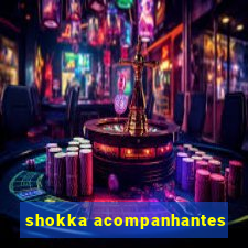 shokka acompanhantes